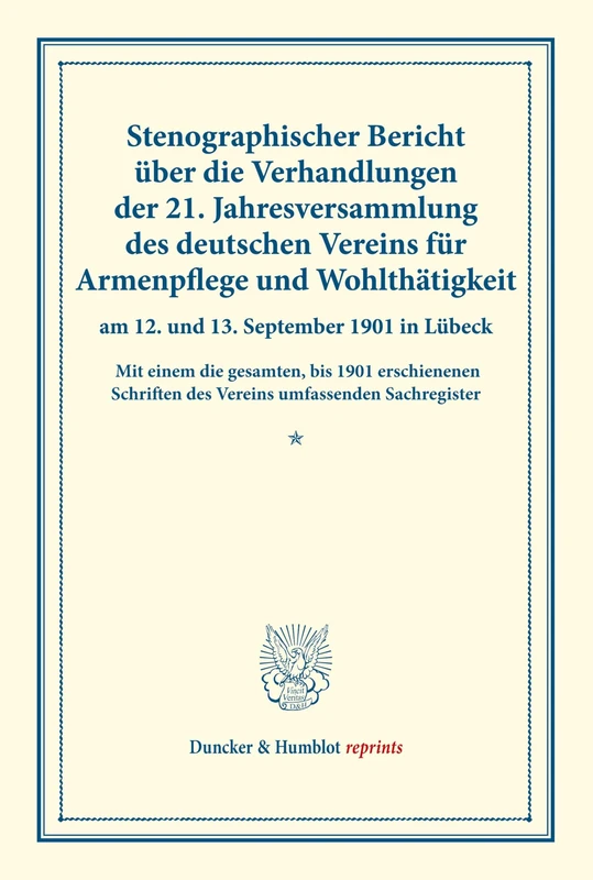 Stenographischer Bericht über die Verhandlungen der 21. Jahresversammlung des deutschen Vereins für Armenpflege und Wohlthätigkeit am 12. und 13. ... 56). (Duncker & Humblot reprints) - Image 1