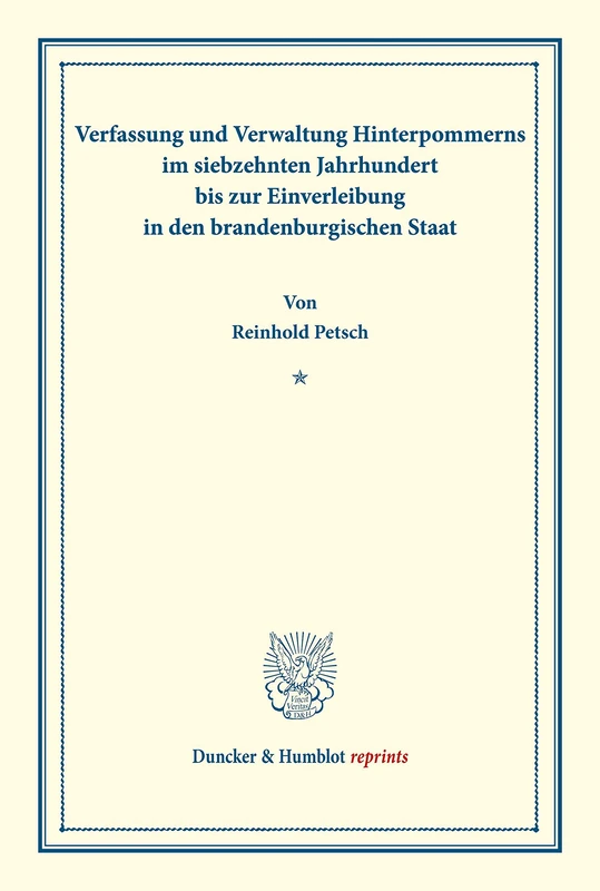 Verfassung und Verwaltung Hinterpommerns im siebzehnten Jahrhundert bis zur Einverleibung in den brandenburgischen Staat.: (Staats- und ... 126). (Duncker & Humblot reprints) - Image 1