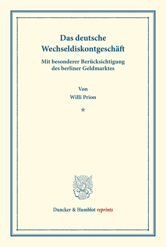 Das deutsche Wechseldiskontgeschäft.: Mit besonderer Berücksichtigung des berliner Geldmarktes. (Staats- und sozialwissenschaftliche Forschungen 127). (Duncker & Humblot reprints)