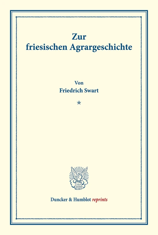 Zur friesischen Agrargeschichte.: (Staats- und sozialwissenschaftliche Forschungen 145). (Duncker & Humblot reprints)