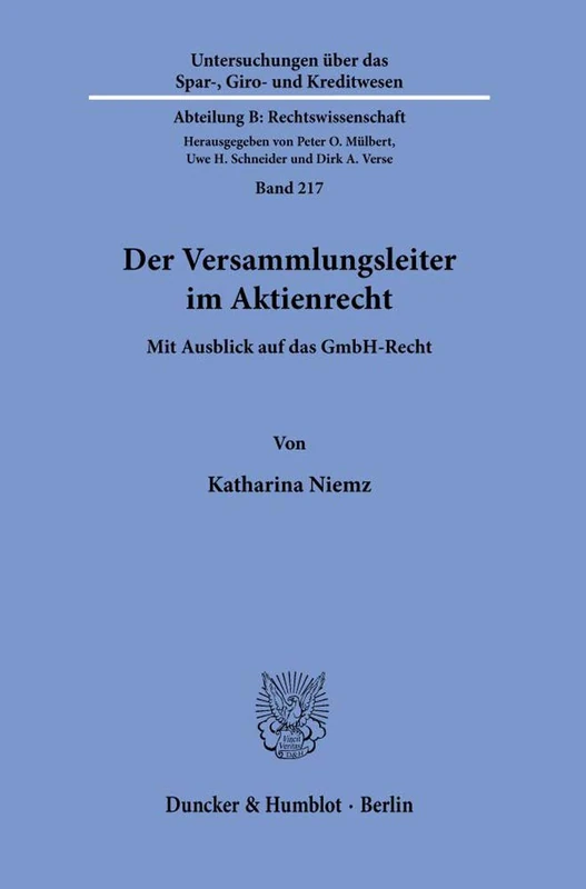 Der Versammlungsleiter Im Aktienrecht: Mit Ausblick Auf Das Gmbh-Recht: 217 (Untersuchungen Uber Das Spar-, Giro- Und Kreditwesen. Abteil)