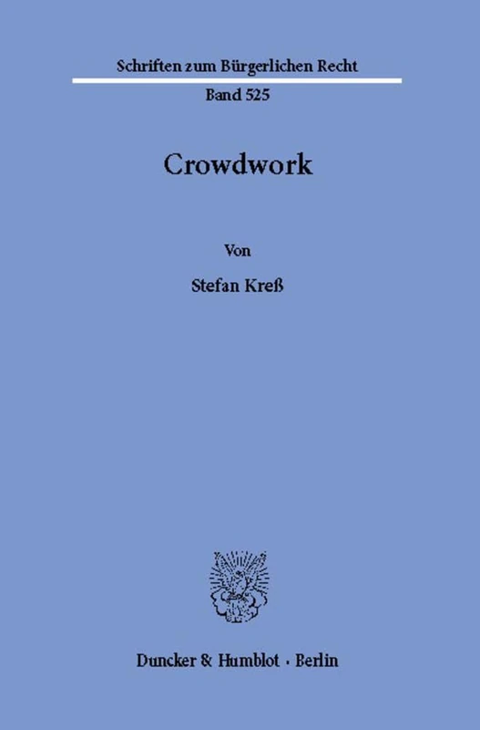 Crowdwork: 525 (Schriften Zum Burgerlichen Recht)