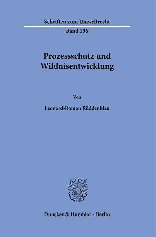 Prozessschutz Und Wildnisentwicklung: 196 (Schriften Zum Umweltrecht)