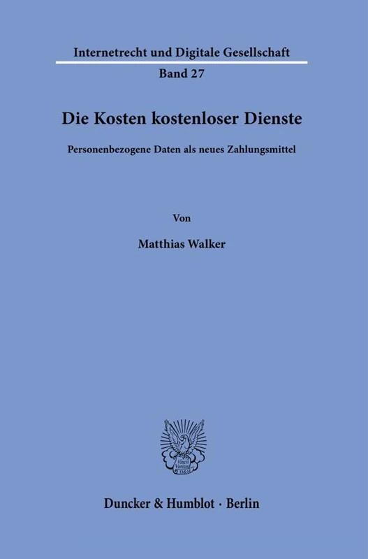 Die Kosten kostenloser Dienste.: Personenbezogene Daten als neues Zahlungsmittel.: 27 (Internetrecht und Digitale Gesellschaft, 27) - Image 1