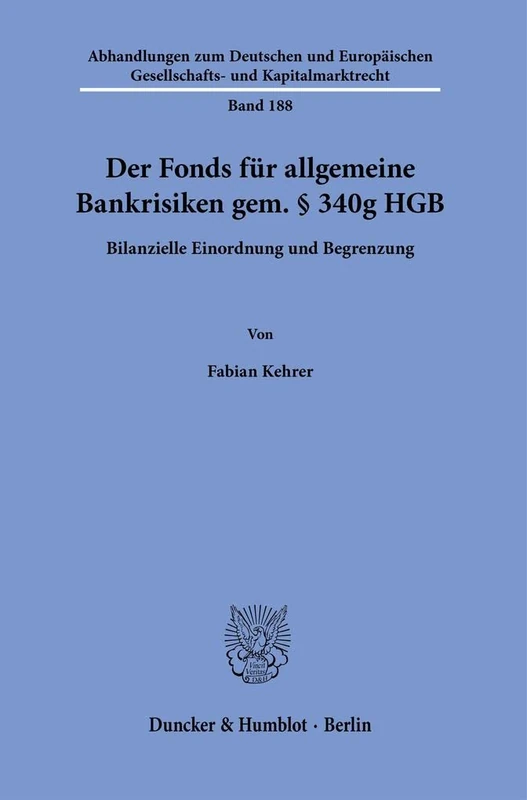 Der Fonds für allgemeine Bankrisiken gem. § 340g HGB.: Bilanzielle Einordnung und Begrenzung.: 188 (Abhandlungen zum Deutschen und Europäischen Gesellschafts- und Kapitalmarktrecht, 188) - Image 1