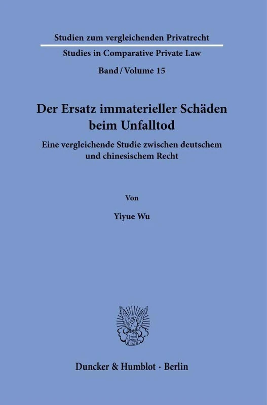Der Ersatz immaterieller Schäden beim Unfalltod.: Eine vergleichende Studie zwischen deutschem und chinesischem Recht.: 15 (Studien zum vergleichenden ... - Studies in Comparative Private Law, 15) - Image 1