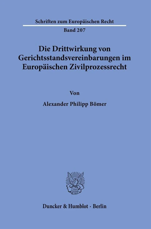 Die Drittwirkung von Gerichtsstandsvereinbarungen im Europäischen Zivilprozessrecht.: 207 (Schriften zum Europäischen Recht, 207) - Image 1