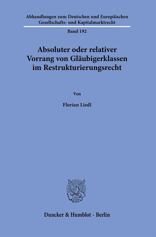Absoluter Oder Relativer Vorrang Von Glaubigerklassen Im Restrukturierungsrecht (Abhandlungen Zum Deutschen Und Europaischen Gesellschafts Und Kapitalmarktrecht, 192)