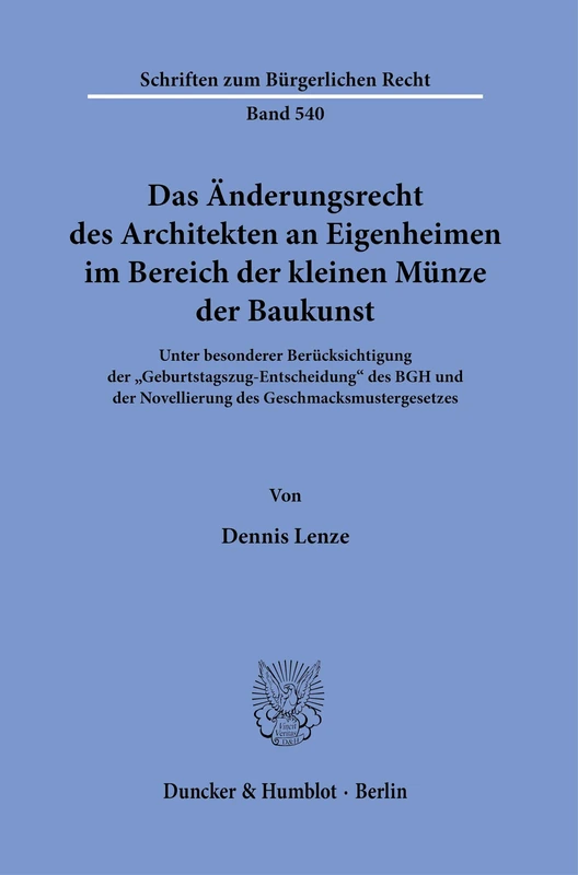 Das Änderungsrecht des Architekten an Eigenheimen im Bereich der kleinen Münze der Baukunst.: Unter besonderer Berücksichtigung der ... 540 (Schriften zum Bürgerlichen Recht, 540) - Image 1