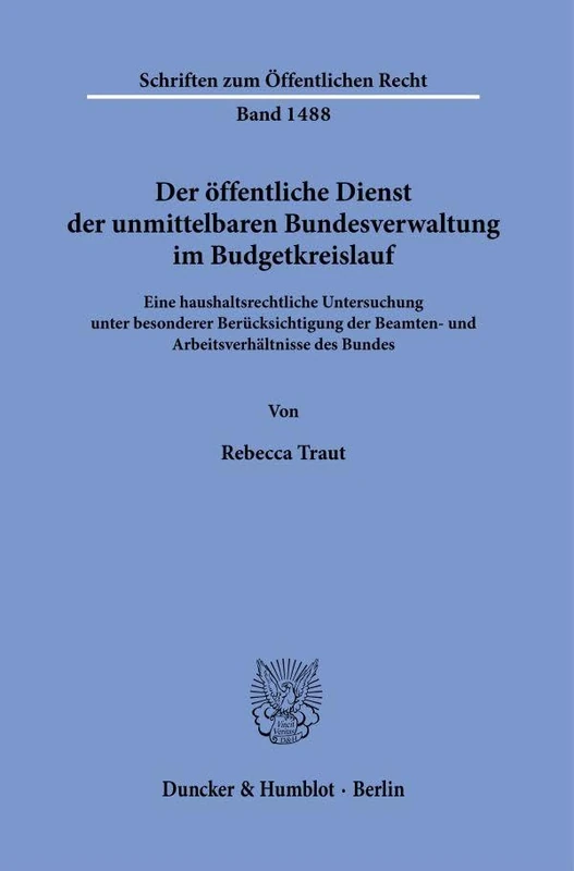 Der öffentliche Dienst der unmittelbaren Bundesverwaltung im Budgetkreislauf.: Eine haushaltsrechtliche Untersuchung unter besonderer Berücksichtigung der Beamten- und Arbeitsverhältnisse des Bundes.