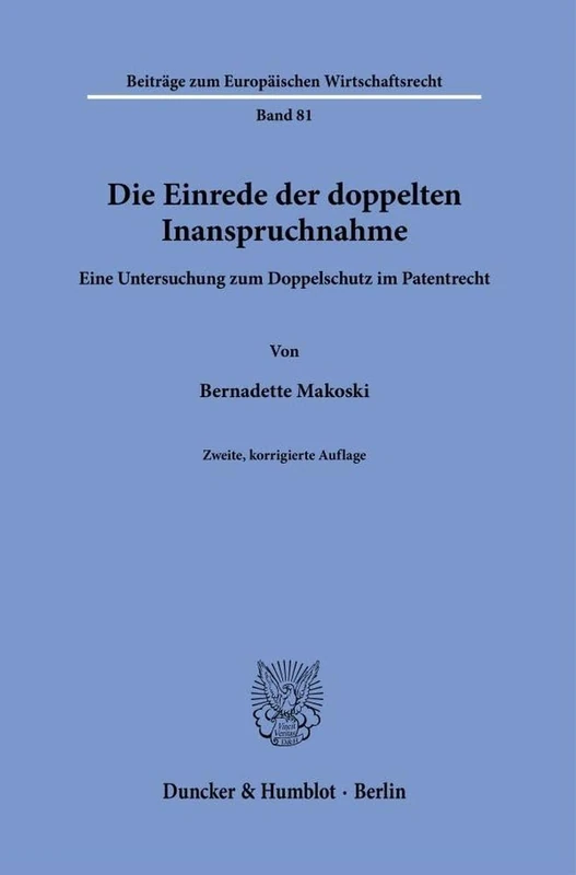 Die Einrede der doppelten Inanspruchnahme.: Eine Untersuchung zum Doppelschutz im Patentrecht.: 81 (Beiträge zum Europäischen Wirtschaftsrecht, 81) - Image 1