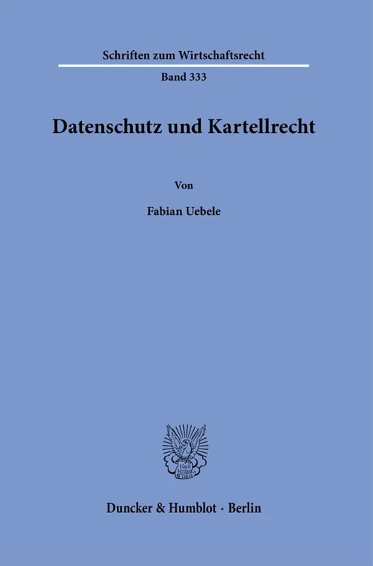 Datenschutz und Kartellrecht.: 333 (Schriften zum Wirtschaftsrecht, 333) - Image 1
