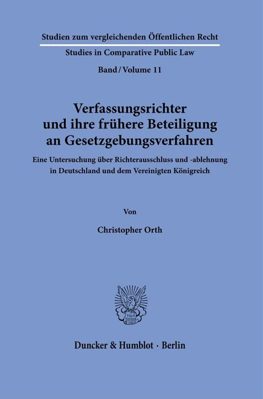 Verfassungsrichter und ihre frühere Beteiligung an Gesetzgebungsverfahren.: Eine Untersuchung über Richterausschluss und -ablehnung in Deutschland und ... - Studies in Comparative Public Law, 11)