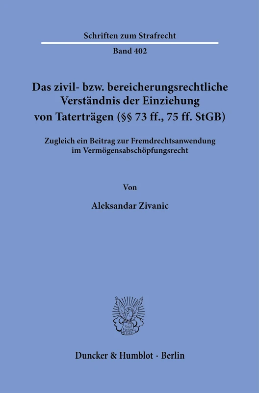 Das zivil- bzw. bereicherungsrechtliche Verständnis der Einziehung von Taterträgen (§§ 73 ff., 75 ff. StGB).: Zugleich ein Beitrag zur ... 402 (Schriften zum Strafrecht, 402) - Image 1