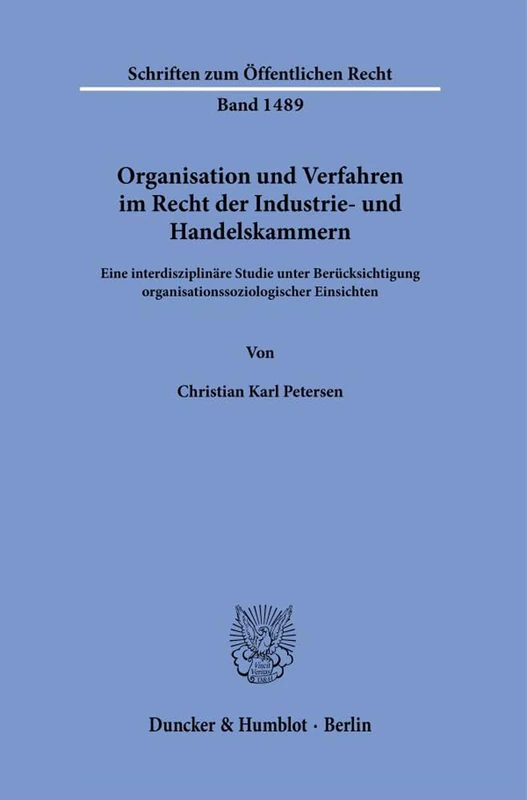 Organisation und Verfahren im Recht der Industrie- und Handelskammern.: Eine interdisziplinäre Studie unter Berücksichtigung ... 1489 (Schriften zum Öffentlichen Recht, 1489) - Image 1