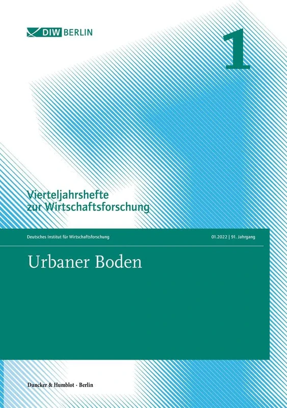 Urbaner Boden.: Vierteljahrshefte zur Wirtschaftsforschung. Heft 1, 91. Jahrgang (2022).