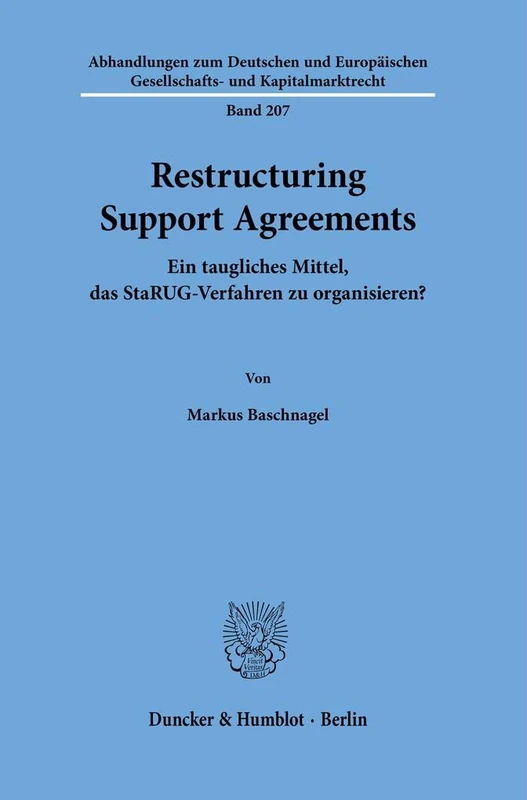 Restructuring Support Agreements: Ein Taugliches Mittel, Das Starug-Verfahren Zu Organisieren? (Abhandlungen Zum Deutschen Und Europaischen Gesellschafts Und Kapitalmarktrecht, 207)