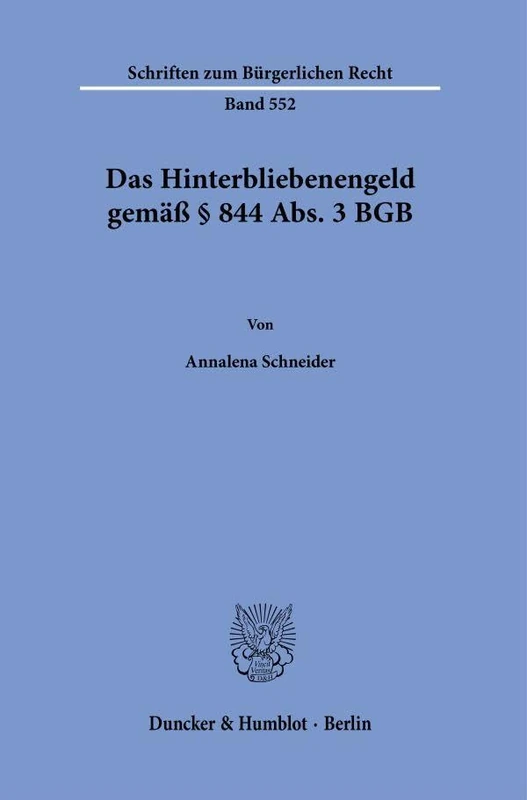 Das Hinterbliebenengeld gemäß § 844 Abs. 3 BGB.: 552 (Schriften zum Bürgerlichen Recht, 552)