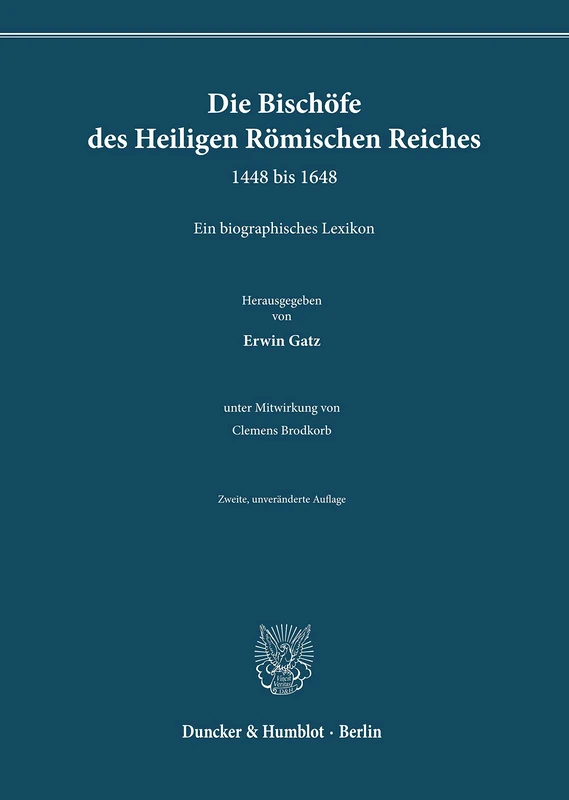 Die Bischöfe des Heiligen Römischen Reiches 1448 bis 1648.: Ein biographisches Lexikon. Zweite, unveränderte Auflage.
