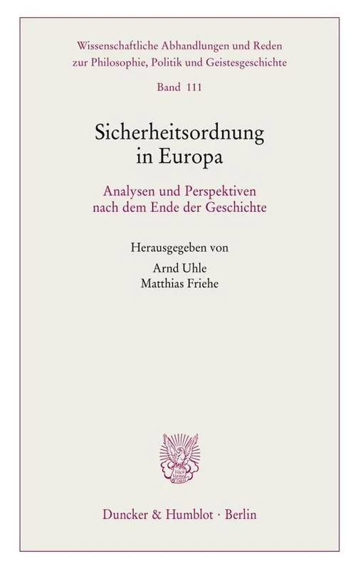 Sicherheitsordnung in Europa.: Analysen und Perspektiven nach dem Ende der Geschichte.: 111 (Wissenschaftliche Abhandlungen und Reden zur Philosophie, Politik und Geistesgeschichte, 111)