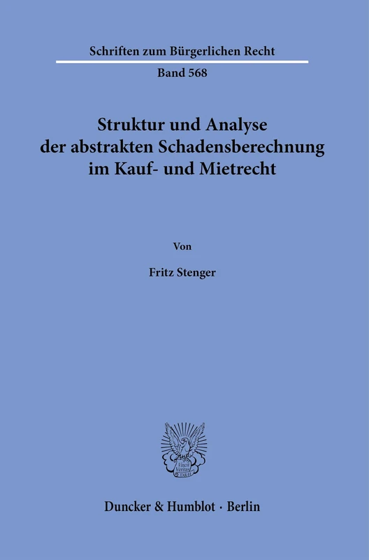 Struktur und Analyse der abstrakten Schadensberechnung im Kauf- und Mietrecht.: 568 (Schriften zum Bürgerlichen Recht, 568)