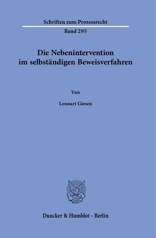 Die Nebenintervention im selbständigen Beweisverfahren.: 295 (Schriften zum Prozessrecht, 295)