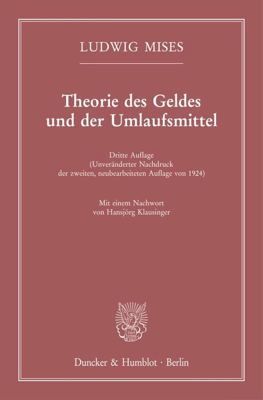 Theorie Des Geldes Und Der Umlaufsmittel: Dritte Auflage (Unveranderter Nachdruck Der Zweiten, Neubearbeiteten Auflage Von 1924). Mit Einem Nachwort Von Hansjorg Klausinger