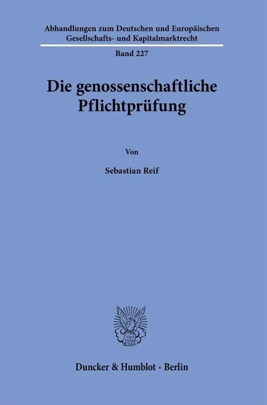 Die genossenschaftliche Pflichtprüfung.: 227 (Abhandlungen zum Deutschen und Europäischen Gesellschafts- und Kapitalmarktrecht, 227)