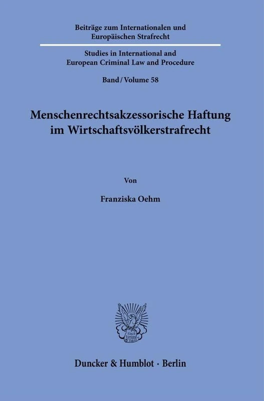 Menschenrechtsakzessorische Haftung im Wirtschaftsvölkerstrafrecht: Grundlagen und Ausgestaltung der unternehmerischen Haftung für ... and European Criminal Law and Procedure, 58) - Image 1