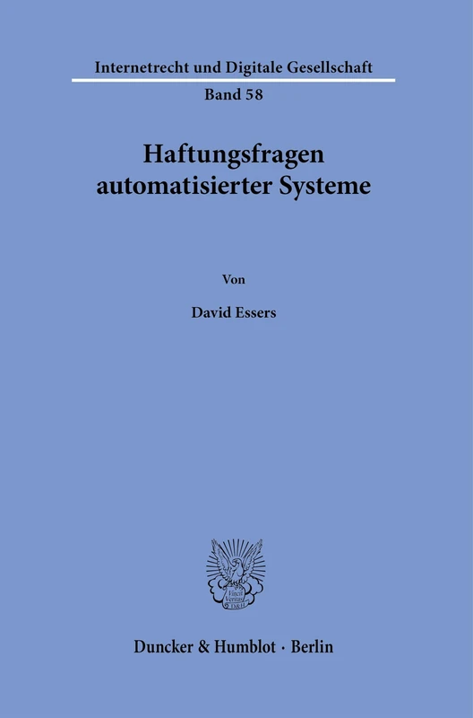 Haftungsfragen automatisierter Systeme.: 58 (Internetrecht und Digitale Gesellschaft, 58)