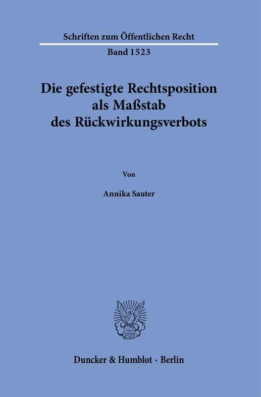 Die gefestigte Rechtsposition als Maßstab des Rückwirkungsverbots.: 1523 (Schriften zum Öffentlichen Recht, 1523) - Image 1