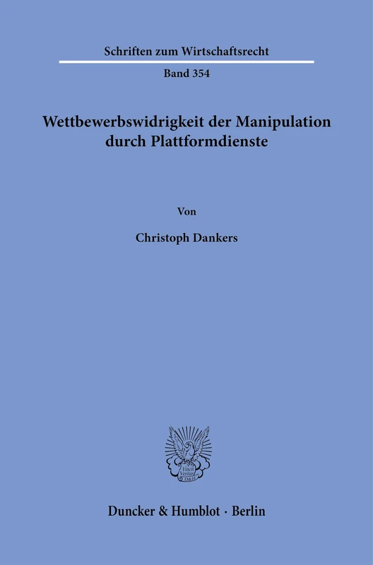 Wettbewerbswidrigkeit der Manipulation durch Plattformdienste.: 354 (Schriften zum Wirtschaftsrecht, 354) - Image 1