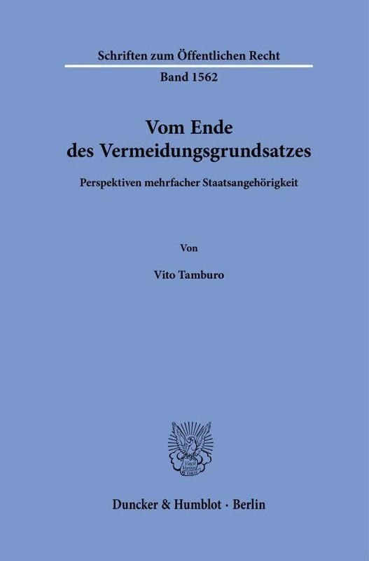 Vom Ende des Vermeidungsgrundsatzes: Perspektiven mehrfacher Staatsangehörigkeit: 1562 (Schriften zum Öffentlichen Recht, 1562)