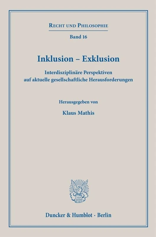 Inklusion – Exklusion: Interdisziplinäre Perspektiven auf aktuelle gesellschaftliche Herausforderungen: 16 (Recht und Philosophie, 16)