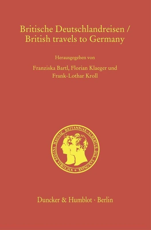 Britische Deutschlandreisen-British Travels To Germany: 37 (Prinz-Albert-Studien - Prince Albert Studies, 37)