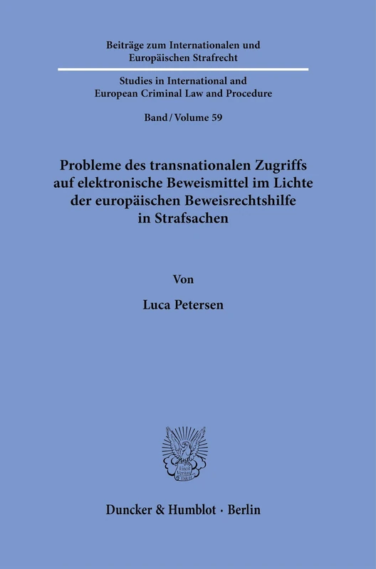 Probleme des transnationalen Zugriffs auf elektronische Beweismittel im Lichte der europäischen Beweisrechtshilfe in Strafsachen: 59 (Beiträge zum ... and European Criminal Law and Procedure, 59)