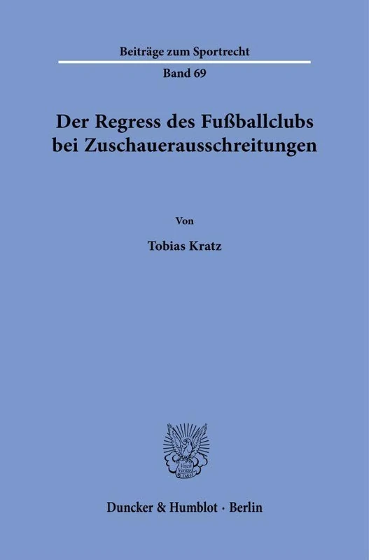Der Regress des Fußballclubs bei Zuschauerausschreitungen: 69 (Beiträge zum Sportrecht, 69) - Image 1