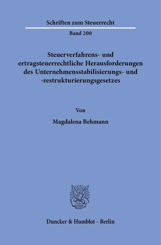Steuerverfahrens- und ertragsteuerrechtliche Herausforderungen des Unternehmensstabilisierungs- und -restrukturierungsgesetzes: 200 (Schriften zum Steuerrecht, 200)