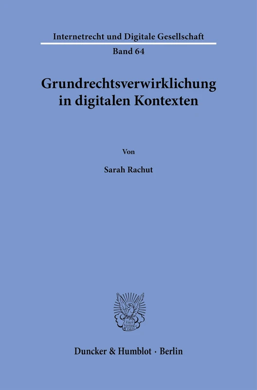 Grundrechtsverwirklichung in digitalen Kontexten: 64 (Internetrecht und Digitale Gesellschaft, 64)