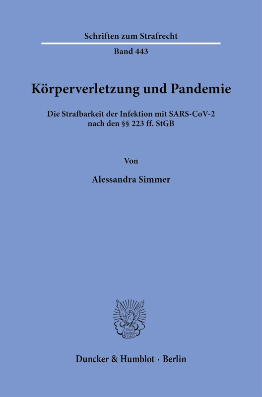 Körperverletzung und Pandemie: Die Strafbarkeit der Infektion mit SARS-CoV-2 nach den §§ 223 ff. StGB: 443 (Schriften zum Strafrecht, 443) - Image 1