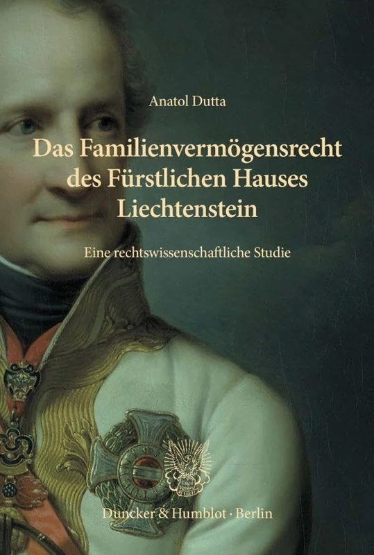 Das Familienvermögensrecht des Fürstlichen Hauses Liechtenstein: Eine rechtswissenschaftliche Studie. Mit einer Edition ausgewählter Quellen und erläuternden Anmerkungen von Arthur Stögmann - Image 1