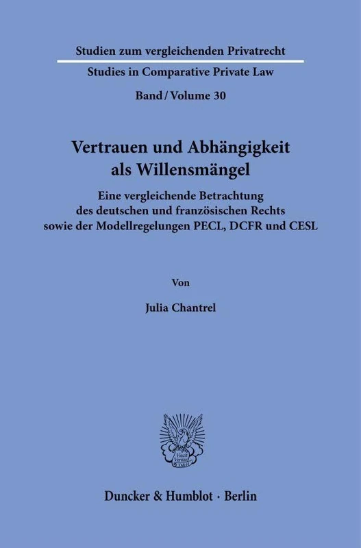 Vertrauen und Abhängigkeit als Willensmängel: Eine vergleichende Betrachtung des deutschen und französischen Rechts sowie der Modellregelungen PECL, ... - Studies in Comparative Private Law, 30) - Image 1