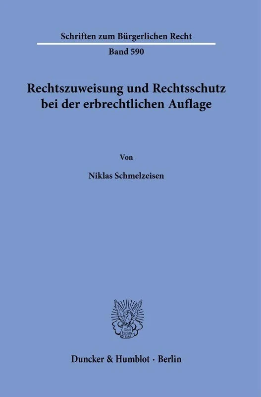 Rechtszuweisung und Rechtsschutz bei der erbrechtlichen Auflage: 590 (Schriften zum Bürgerlichen Recht, 590) - Image 1
