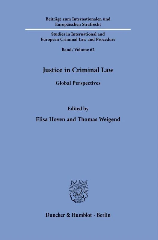 Justice in Criminal Law: Global Perspectives: 62 (Beiträge zum Internationalen und Europäischen Strafrecht - Studies in International and European Criminal Law and Procedure, 62)