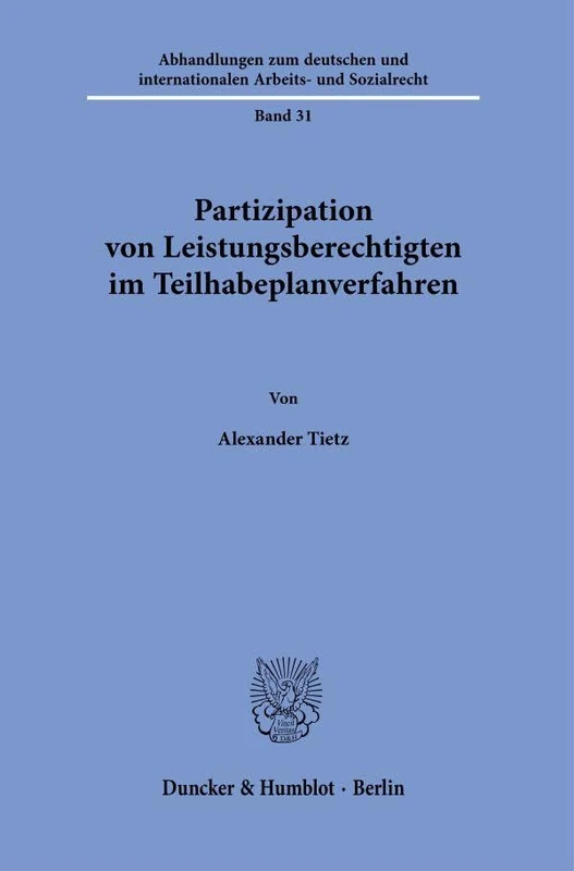 Partizipation von Leistungsberechtigten im Teilhabeplanverfahren: 31 (Abhandlungen zum deutschen und internationalen Arbeits- und Sozialrecht, 31)