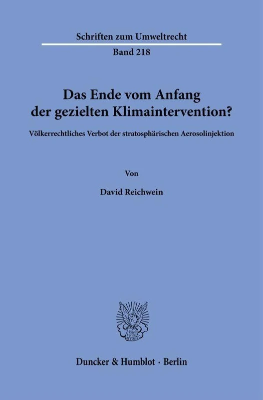 Das Ende vom Anfang der gezielten Klimaintervention?: Völkerrechtliches Verbot der stratosphärischen Aerosolinjektion: 218 (Schriften zum Umweltrecht, 218) - Image 1