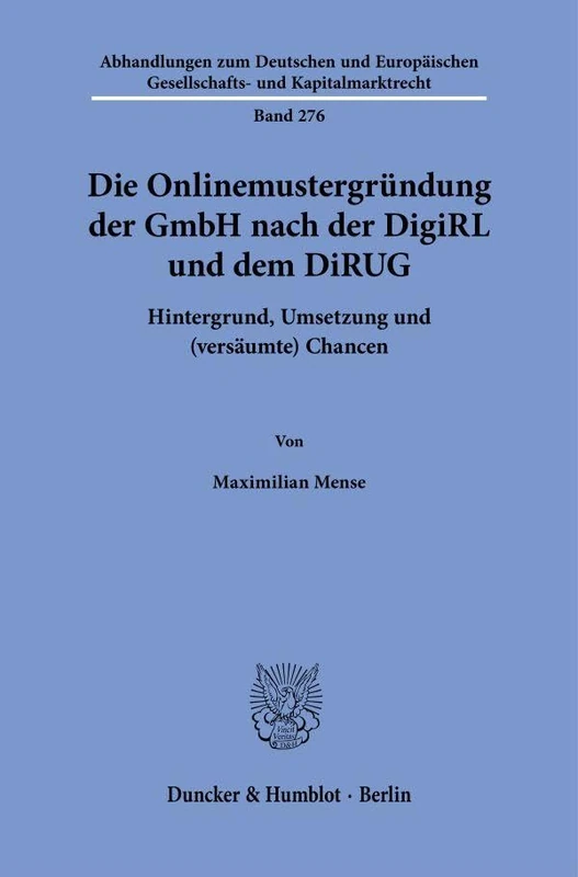 Die Onlinemustergründung der GmbH nach der DigiRL und dem DiRUG: Hintergrund, Umsetzung und (versäumte) Chancen: 276 (Abhandlungen zum Deutschen und ... Gesellschafts- und Kapitalmarktrecht, 276) - Image 1