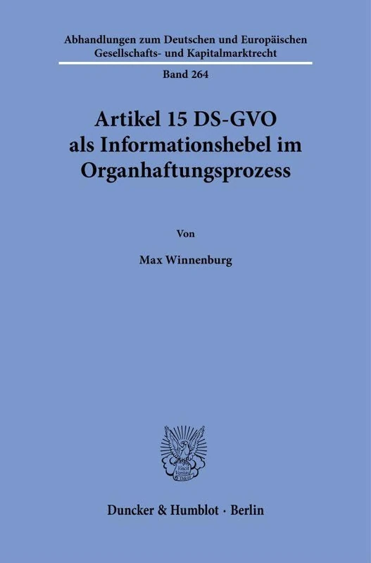 Artikel 15 DS-GVO als Informationshebel im Organhaftungsprozess: 264 (Abhandlungen zum Deutschen und Europäischen Gesellschafts- und Kapitalmarktrecht, 264) - Image 1