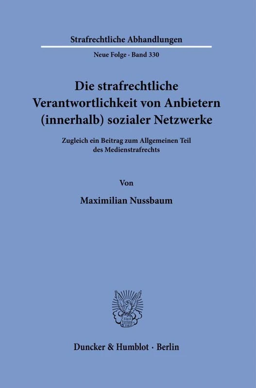 Die strafrechtliche Verantwortlichkeit von Anbietern (innerhalb) sozialer Netzwerke: Zugleich ein Beitrag zum Allgemeinen Teil des Medienstrafrechts: ... Abhandlungen. Neue Folge, 330) - Image 1