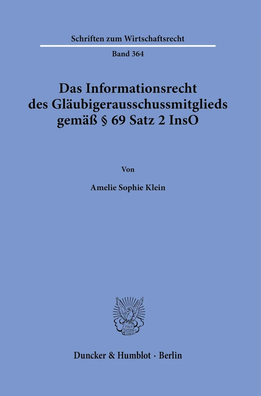 Das Informationsrecht des Gläubigerausschussmitglieds gemäß § 69 Satz 2 InsO: 364 (Schriften zum Wirtschaftsrecht, 364) - Image 1